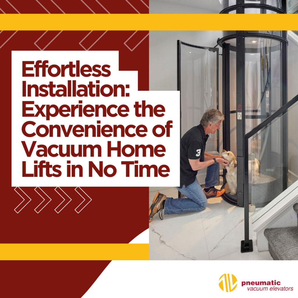 Home lift image which illustrates the subject which is Effortless Installation: Experience the Convenience of Vacuum Home Lifts in No Time